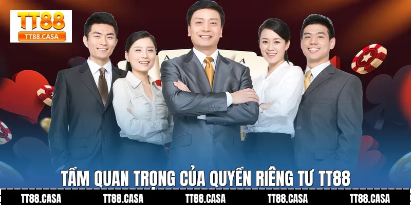Tầm Quan Trọng Của Quyền Riêng Tư TT88